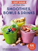 I-Quit -Sugar -Smoothies ,-Bowls -and -Drinks